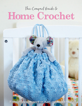 Paperback The Compact Guide to Home Crochet Book