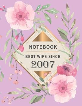 Notebook - Best Wife Since 2007: 12th Wedding Anniversary Gift for Her - Twelve year Wedding Anniversary Gift for Wife Couple Married in 2007 ( 8.5 x 11 inches - 108 Pages )