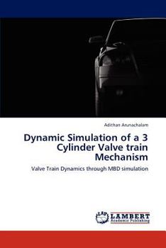 Paperback Dynamic Simulation of a 3 Cylinder Valve train Mechanism Book