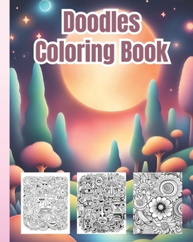 Doodles Coloring Book: Kawaii Doodle Illustrations to Color with Cute, Adorable Doodles Coloring Pages for Adults, Kids, Girls, Boys, Teens,