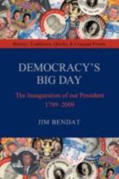 Paperback Democracy's Big Day: The Inauguration of Our President 1789-2009 Book