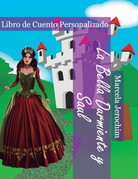 Paperback La Bella Durmiente y Saul: Libro de Cuento Personalizado [Spanish] Book