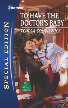To Have the Doctor's Baby - Book #7 of the Men of Mercy Medical