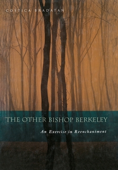 The Other Bishop Berkeley: An Exercise in Re-Enchantment
