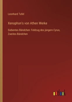 Paperback Xenophon's von Athen Werke: Siebentes Bändchen: Feldzug des jüngern Cyrus, Zweites Bändchen [German] Book