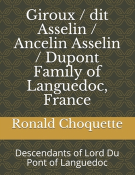 Paperback Giroux / dit Asselin / Ancelin Asselin / Dupont Family of Languedoc, France: Descendants of Lord Du Pont of Languedoc Book