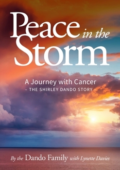 Paperback Peace in the Storm: A Journey with Cancer - The Shirley Dando Story Book