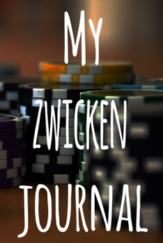 My Zwicken Journal: The perfect gift for the fan of gambling in your life - 365 page custom made journal!
