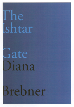 Paperback The Ishtar Gate: Last and Selected Poems Volume 15 Book