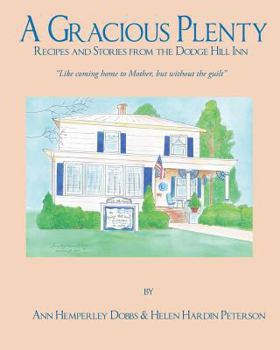 Paperback A Gracious Plenty: Recipes and Stories from the Dodge Hill Inn Book