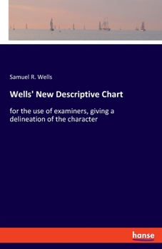 Paperback Wells' New Descriptive Chart: for the use of examiners, giving a delineation of the character Book