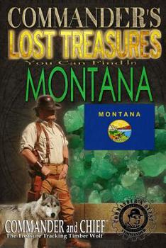 Paperback Commander's Lost Treasures You Can Find In Montana: Follow the Clues and Find Your Fortunes! Book