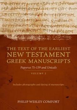 Hardcover The Text of the Earliest New Testament Greek Manuscripts: Volume 2, Papyri 75--139 and Uncials Book