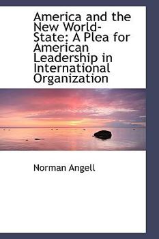 America and the New World-State : A Plea for American Leadership in International Organization