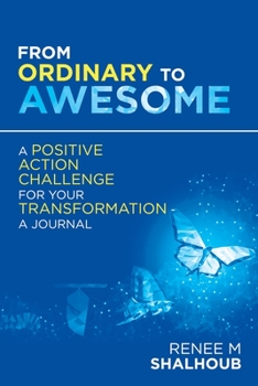 Paperback From Ordinary to Awesome: A Positive Action Challenge for Your Transformation - a Journal Book