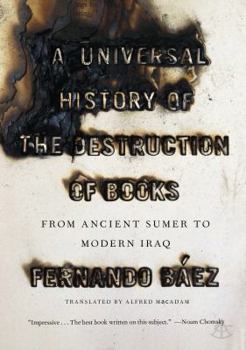 Paperback A Universal History of the Destruction of Books: From Ancient Sumer to Modern Iraq Book