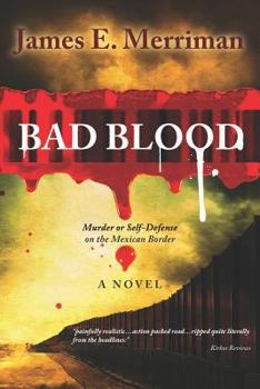 Paperback Bad Blood: (Murder or Self-Defense on the Mexican Border) Book