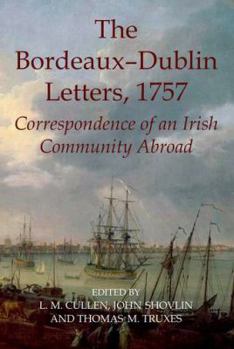 Hardcover The Bordeaux-Dublin Letters, 1757: Correspondence of an Irish Community Abroad Book