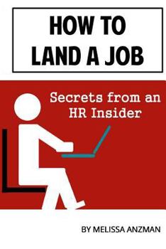 Paperback How to Land a Job: Secrets from an HR Insider Book