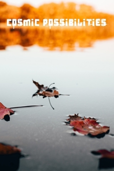 Cosmic Possibilities: Use this journal to document the amazing journey that is life.