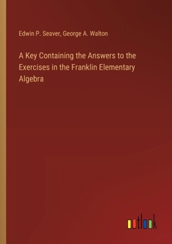 Paperback A Key Containing the Answers to the Exercises in the Franklin Elementary Algebra Book
