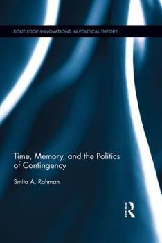 Paperback Time, Memory, and the Politics of Contingency Book