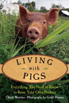 Hardcover Living with Pigs: Everything You Need to Know to Raise Your Own Porkers Book