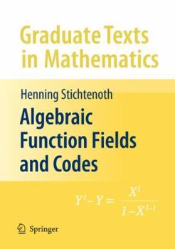 Algebraic Function Fields and Codes - Book #254 of the Graduate Texts in Mathematics
