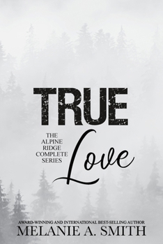 Paperback TRUE Love: The Alpine Ridge Complete Series Book