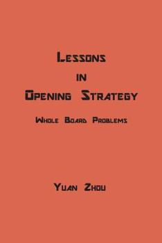 Paperback Lessons in Opening Strategy: Whole Board Problems Book