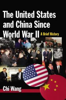 Paperback The United States and China Since World War II: A Brief History: A Brief History Book
