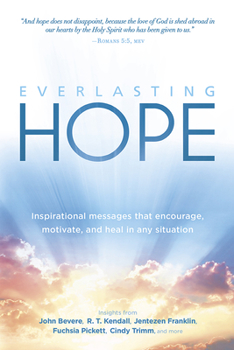 Paperback Everlasting Hope: Inspirational Messages That Encourage, Motivate, and Heal in Any Situation Book