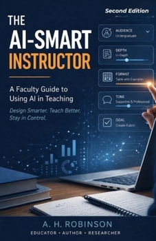 Paperback The AI-Smart Instructor: A Faculty Guide to Using AI in Teaching Book