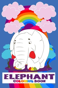 Paperback Elephant Coloring book: Elephant coloring book for ages 3 and up Book