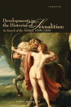 Paperback Developments in the Histories of Sexualities: In Search of the Normal, 1600-1800 Book