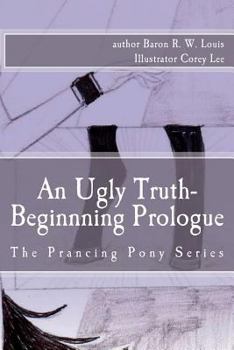 Paperback An Ugly Truth, Beginning Prologue: An Ugly Business of the Prancing Pony Series Book