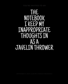 The Notebook I Keep My Inappropriate Thoughts In As A Javelin Thrower, 7.5" X 9.25" | COLLEGE RULE LINED | BLANK | 150 page | NOTEBOOK: Funny novelty gag gift for men and women.
