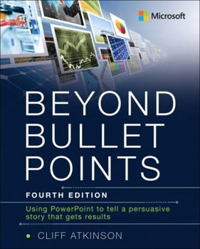 Paperback Beyond Bullet Points: Using PowerPoint to Tell a Compelling Story That Gets Results Book