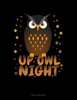 Paperback Up Owl Night: Two Column Ledger Book