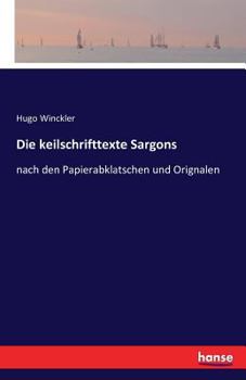 Paperback Die keilschrifttexte Sargons: nach den Papierabklatschen und Orignalen [German] Book