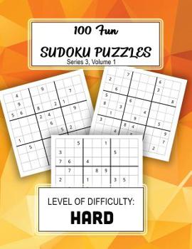 Paperback 100 Fun Sudoku Puzzles: Level of Difficulty: HARD Book
