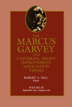 Hardcover The Marcus Garvey and Universal Negro Improvement Association Papers, Vol. III: September 1920-August 1921 Volume 3 Book