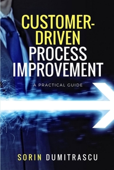 Paperback Customer-Driven Process Improvement: A Practical Guide Book