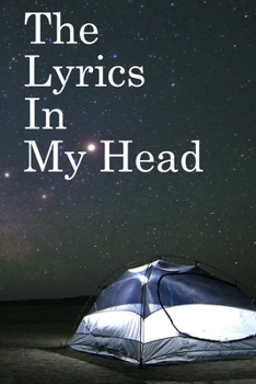 The Lyrics in My Head: Lined Notebook / Journal Gift, 100 Pages, 6x9, Soft Cover, Matte Finish Inspirational Quotes Journal, Notebook, Diary, Composition Book