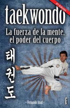 Paperback Taekwondo: La Fuerza de la Mente, El Poder del Cuerpo [Spanish] Book