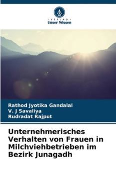 Unternehmerisches Verhalten von Frauen in Milchviehbetrieben im Bezirk Junagadh (German Edition)