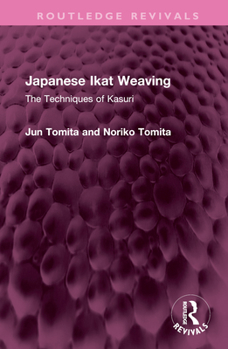 Hardcover Japanese Ikat Weaving: The Techniques of Kasuri Book