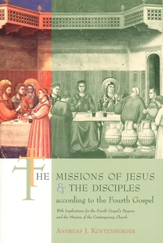 Paperback The Missions of Jesus and the Disciples according to the Fourth Gospel, with Implications for the Fourth Gospel's Book