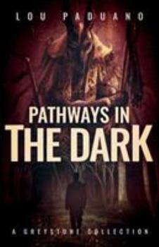 Pathways in the Dark: A Greystone Collection - Book #4 of the Greystone