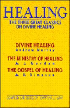 Hardcover Healing: The Three Great Classics on Divine Healing Book